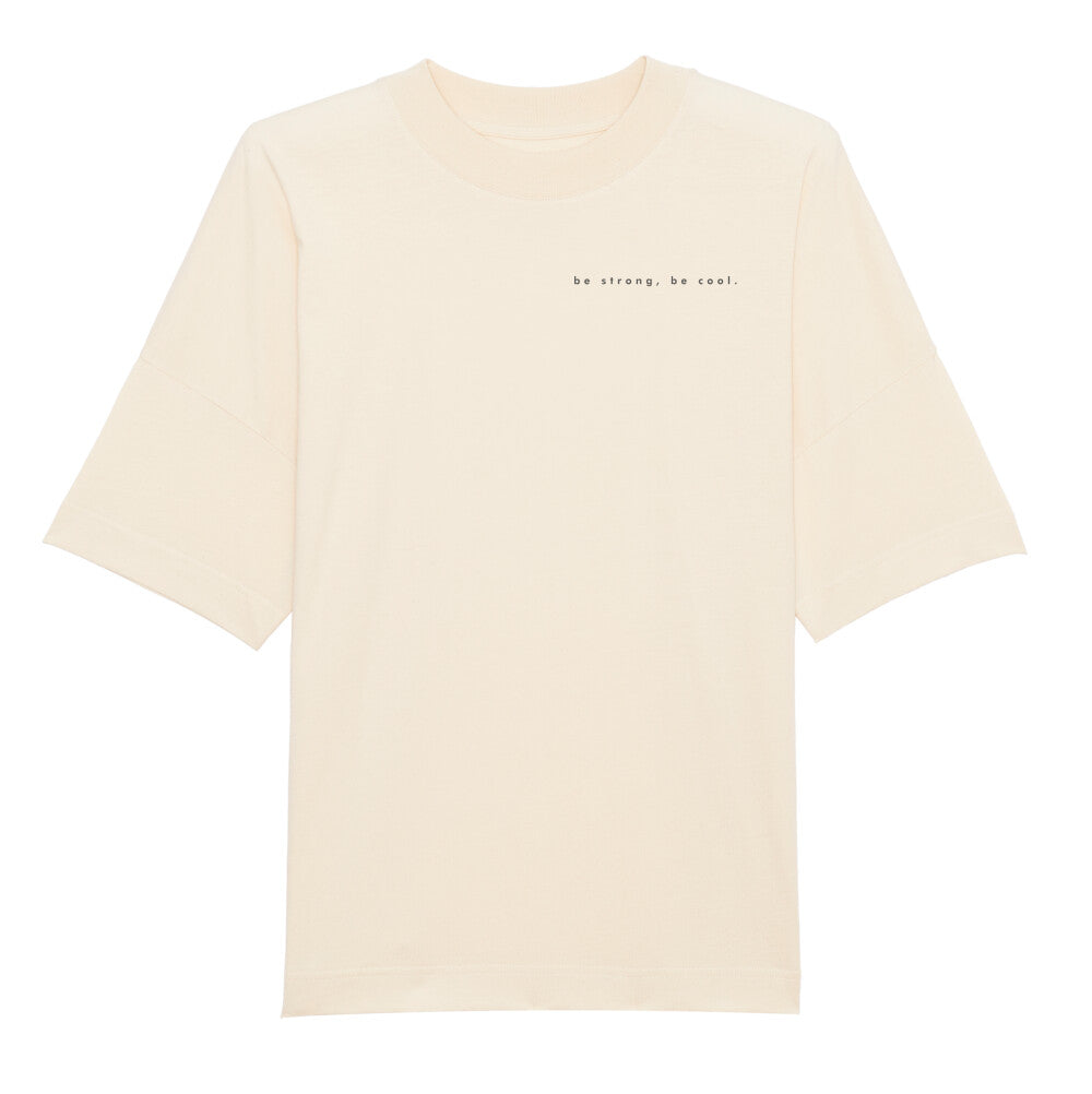 Premium Organic Oversize Shirt 'Be strong, be cool.'