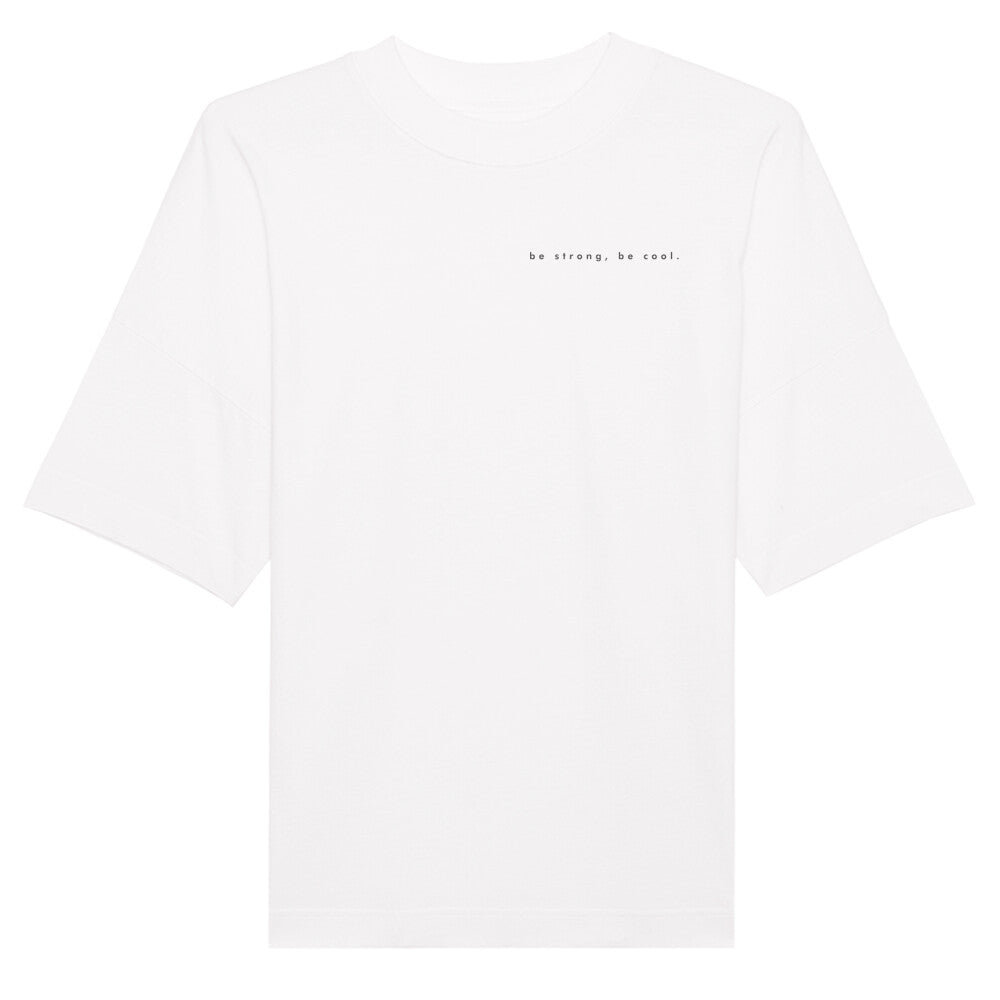 Premium Organic Oversize Shirt 'Be strong, be cool.'